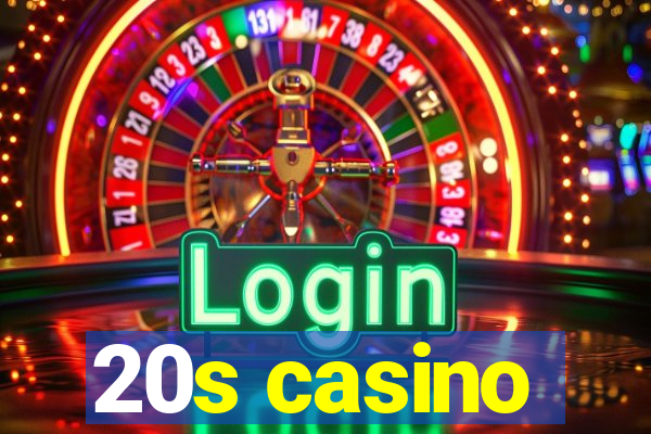 20s casino