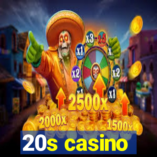 20s casino