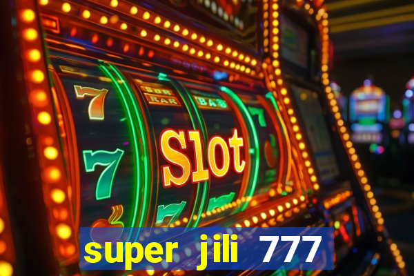 super jili 777 casino login