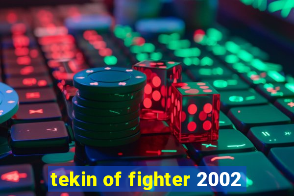 tekin of fighter 2002