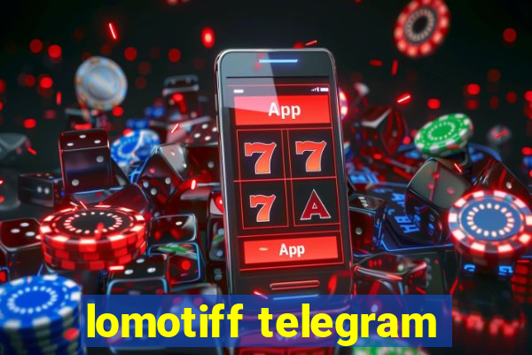 lomotiff telegram