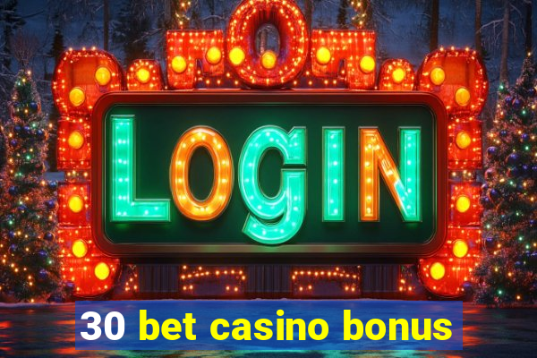 30 bet casino bonus