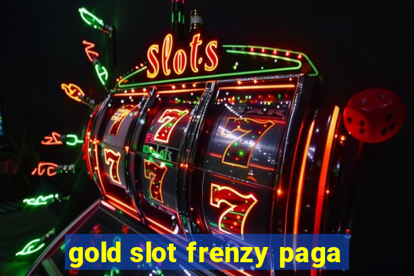 gold slot frenzy paga