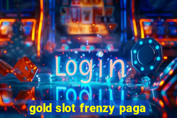 gold slot frenzy paga