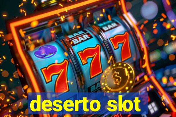 deserto slot