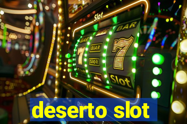 deserto slot