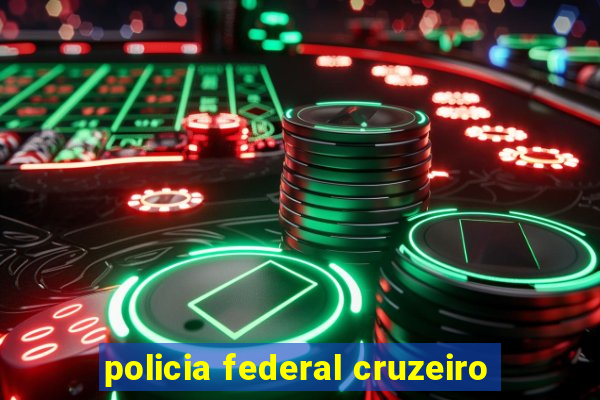 policia federal cruzeiro