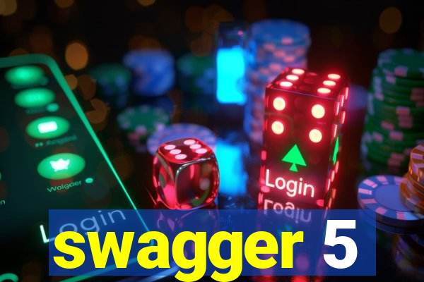 swagger 5