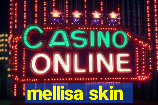 mellisa skin