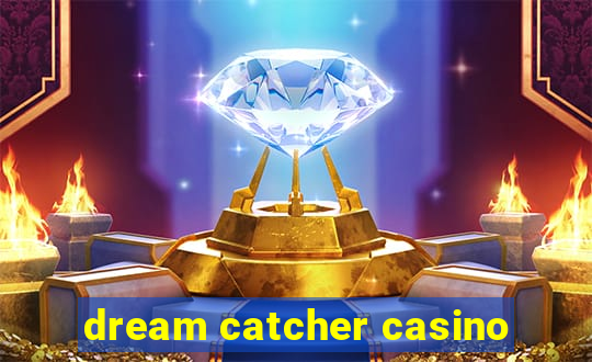 dream catcher casino