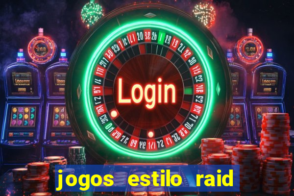 jogos estilo raid shadow legends