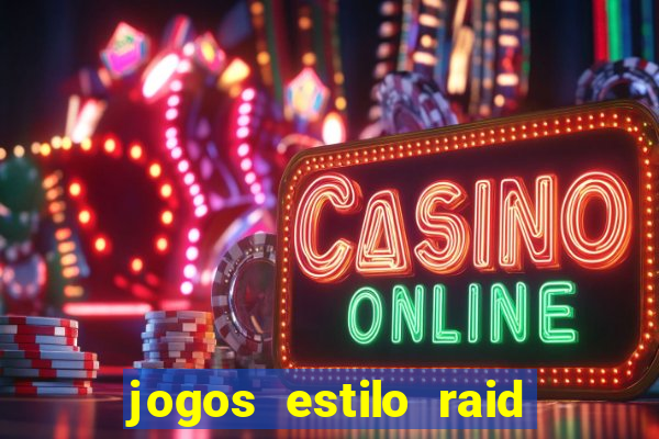 jogos estilo raid shadow legends