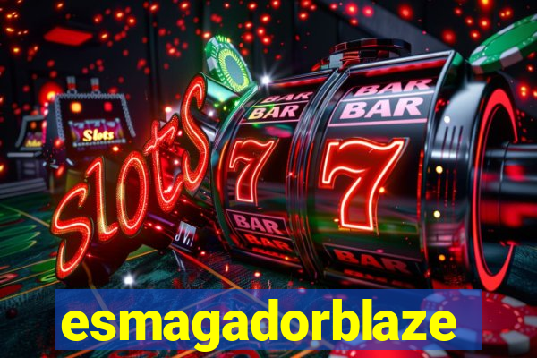 esmagadorblaze