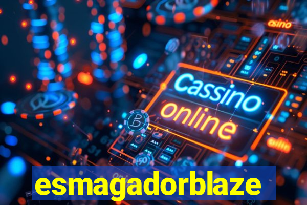 esmagadorblaze