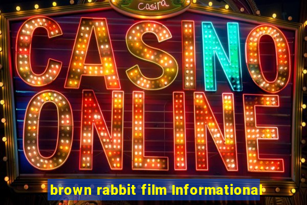 brown rabbit film Informational