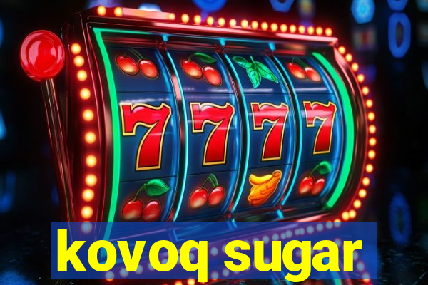 kovoq sugar