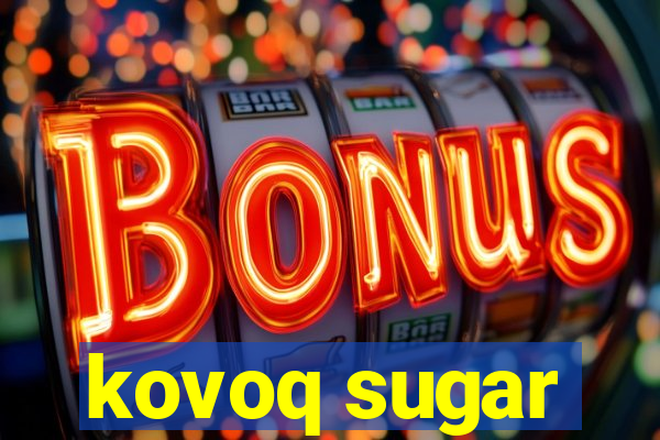 kovoq sugar