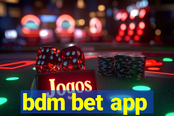 bdm bet app