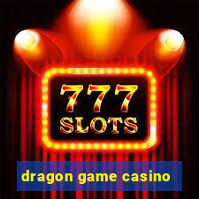 dragon game casino