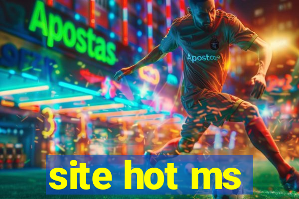 site hot ms