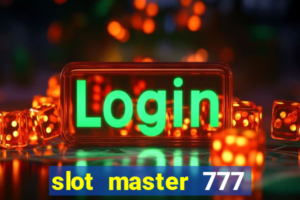 slot master 777 paga mesmo