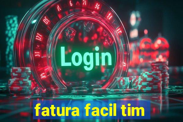 fatura facil tim