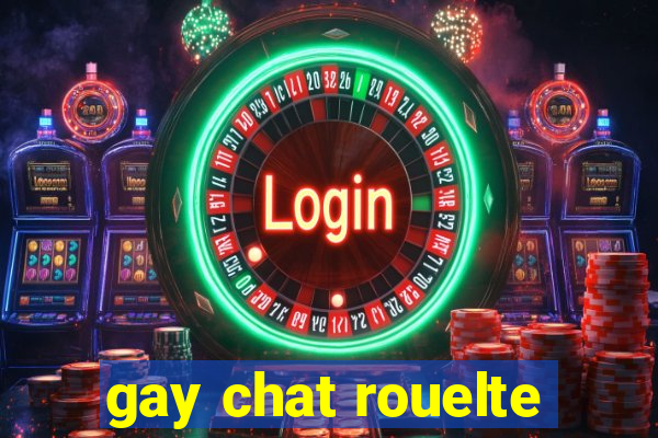 gay chat rouelte