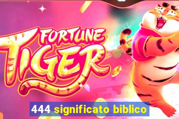 444 significato biblico