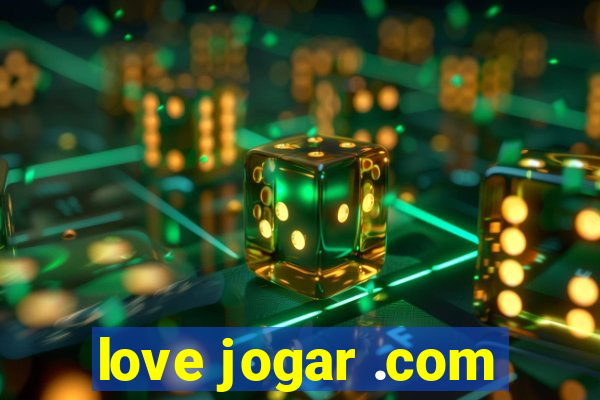 love jogar .com