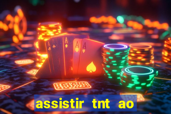 assistir tnt ao vivo gratis online