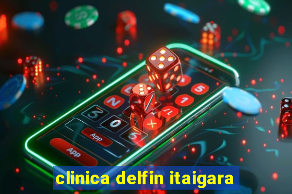 clinica delfin itaigara