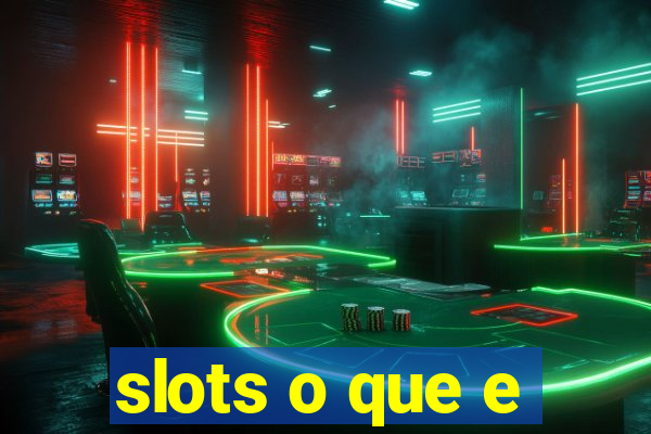 slots o que e