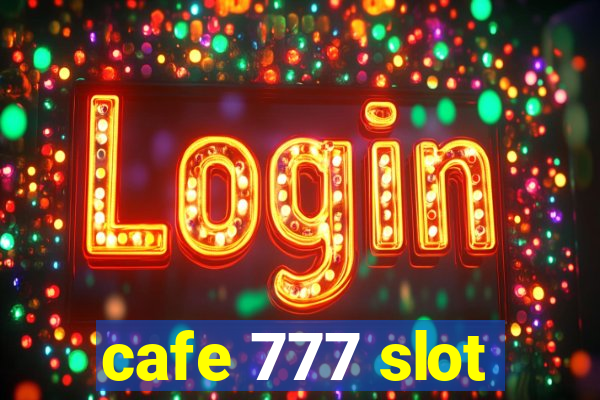 cafe 777 slot