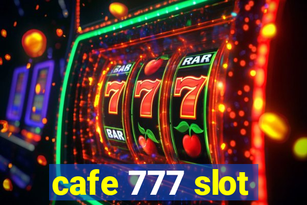 cafe 777 slot