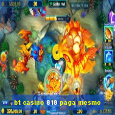 bt casino 818 paga mesmo