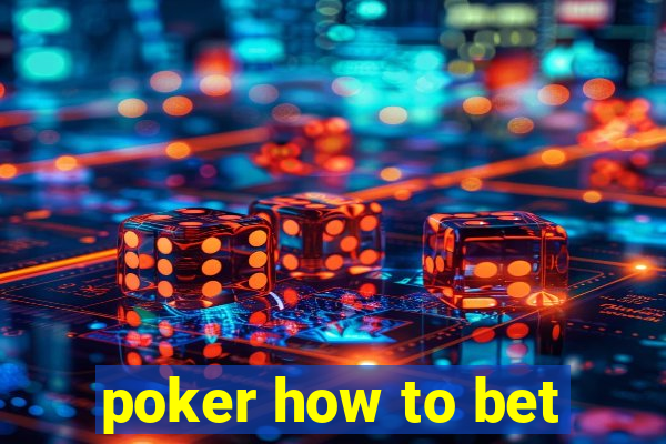 poker how to bet