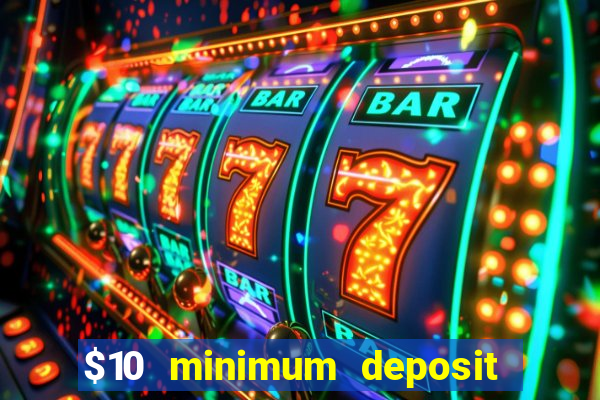 $10 minimum deposit casino nz 2021