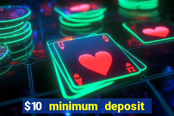 $10 minimum deposit casino nz 2021