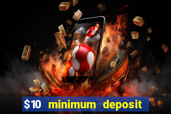 $10 minimum deposit casino nz 2021