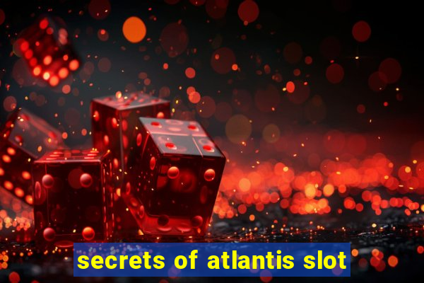 secrets of atlantis slot