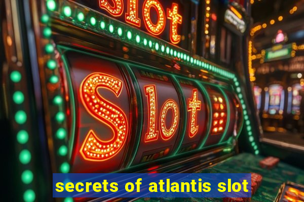 secrets of atlantis slot