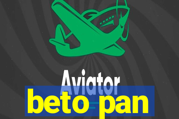 beto pan