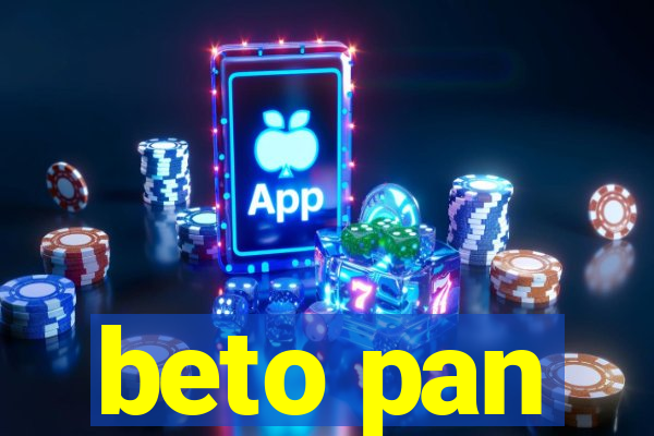 beto pan