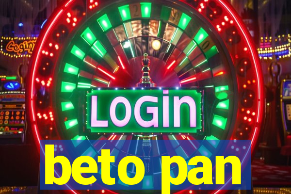 beto pan