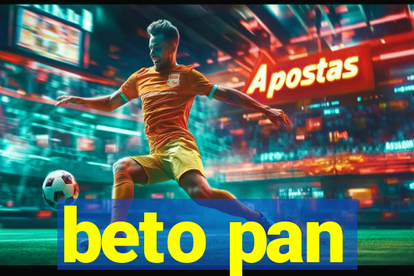 beto pan