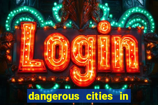 dangerous cities in the us