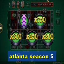 atlanta season 5