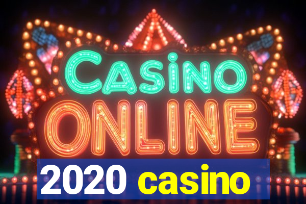 2020 casino