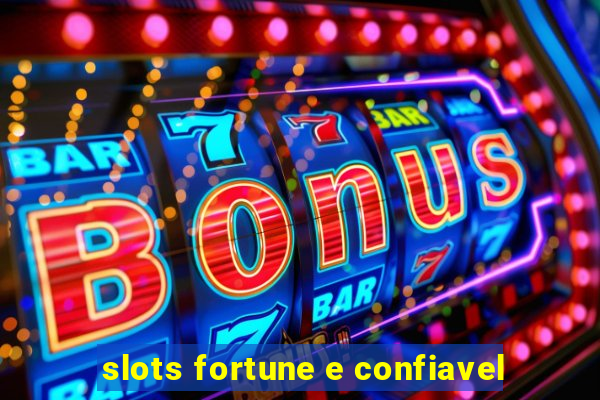 slots fortune e confiavel