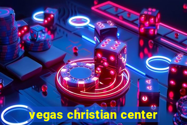 vegas christian center